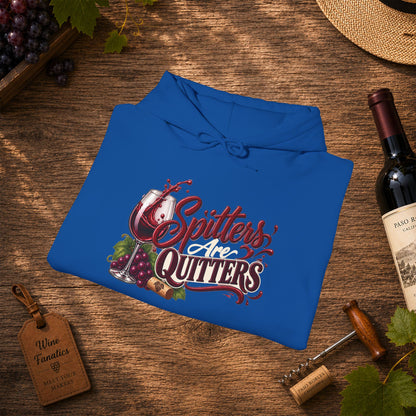 Spitters Are Quitters Hoodie