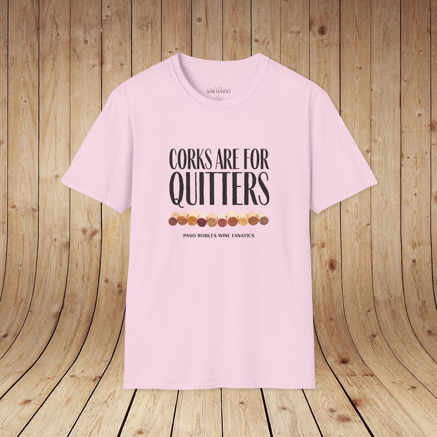 Corks Are For Quitters Unisex Softstyle T-Shirt
