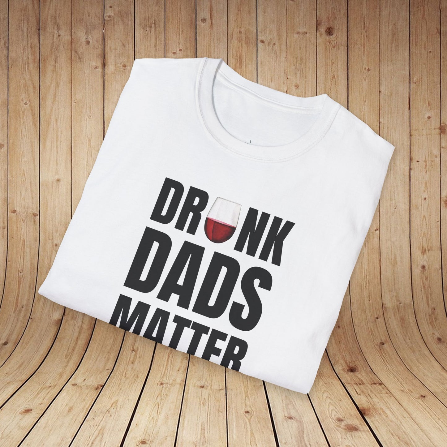 Drunk Dads Matter T-Shirt