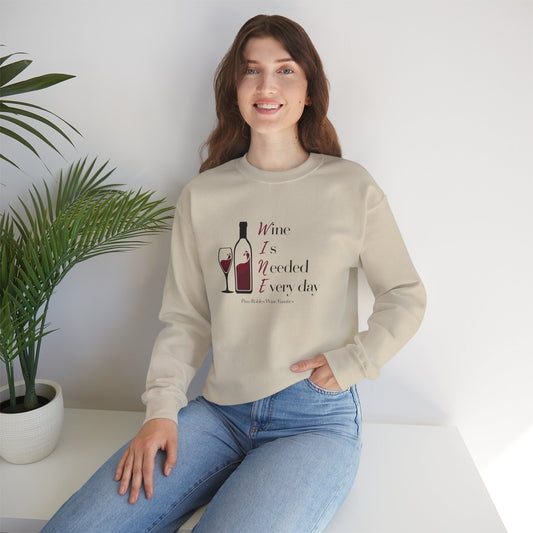 WINE Is Needed Every Day Sweatshirt