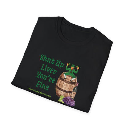 Shut Up Liver You're Fine Unisex Softstyle T-Shirt