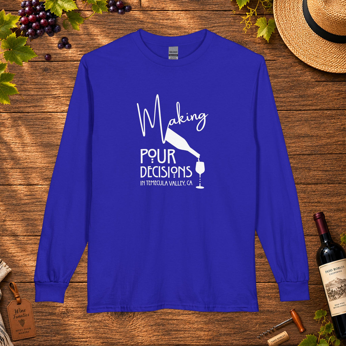 Making Pour Decisions In Temecula Valley, CA Long Sleeve T-Shirt