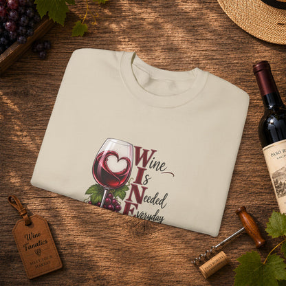 WINE Is Needed Everyday Sweatshirt