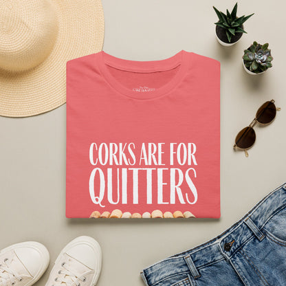 Corks Are For Quitters Crewneck Tee
