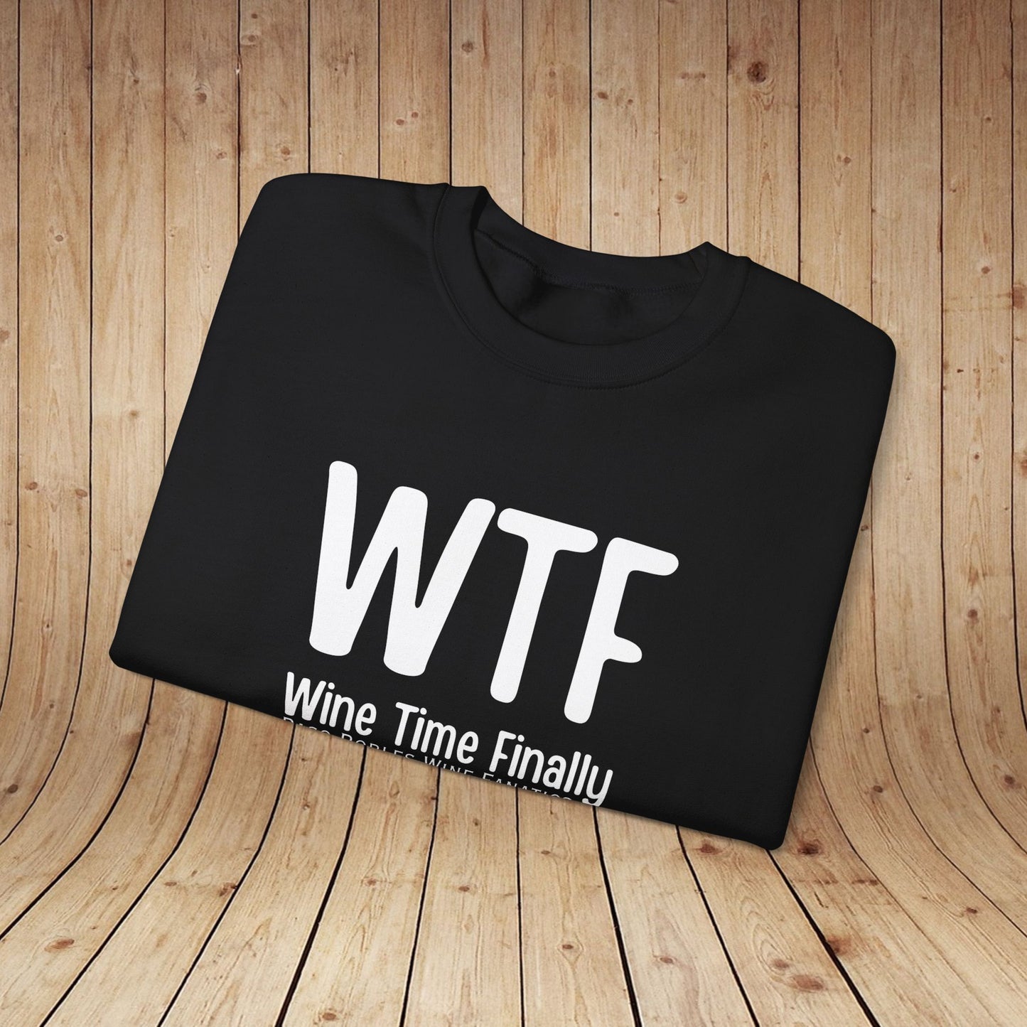 WTF Wine Tasting Finally Sweatshirt