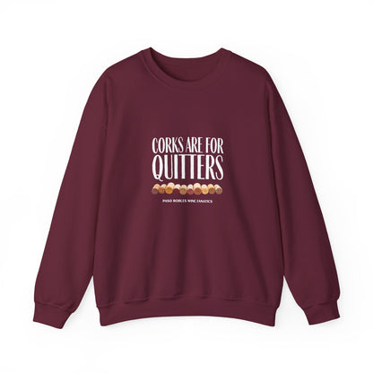 Corks Are For Quitters Sweatshirt