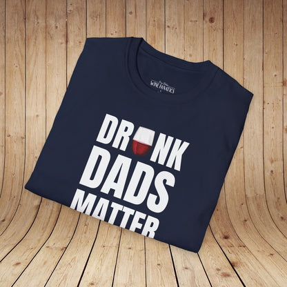 Drunk Dads Matter T-Shirt