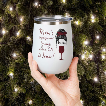 Mom's Superpower, turning whine into Wine! 12oz Wine Tumbler