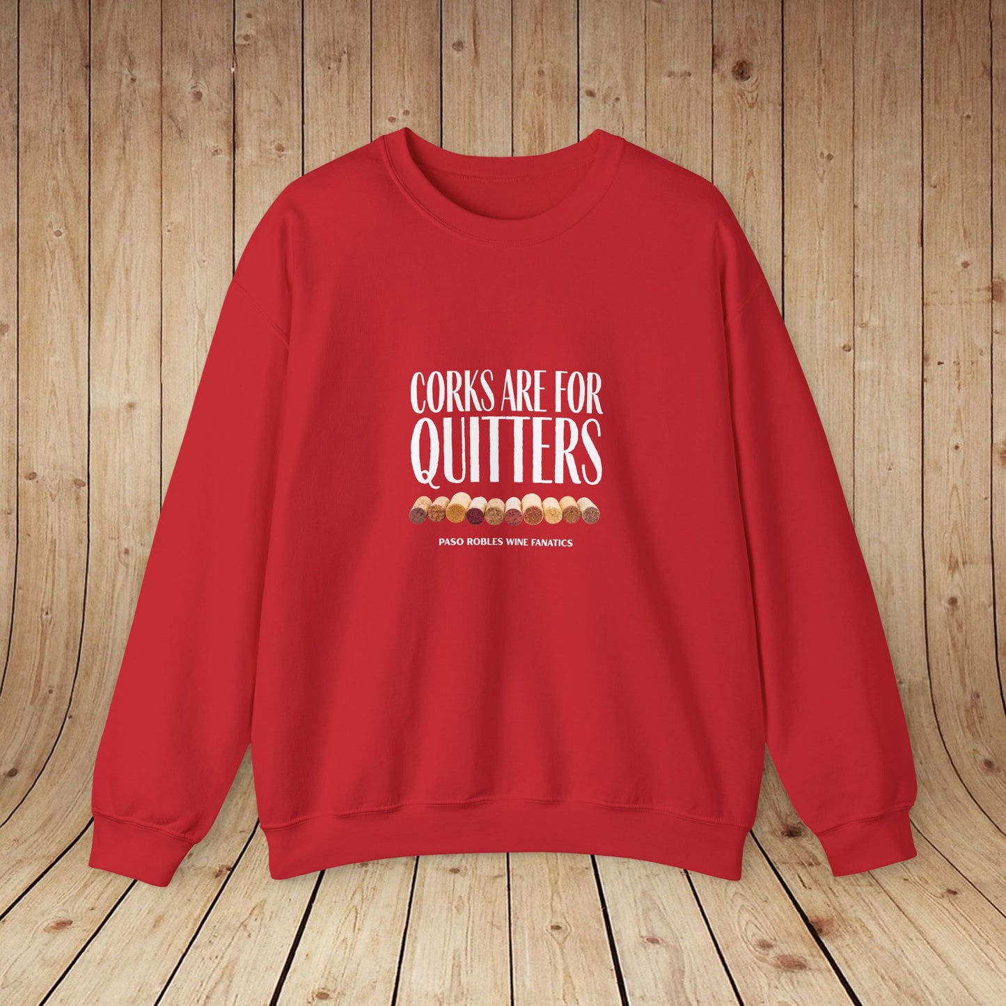 Corks Are For Quitters Sweatshirt