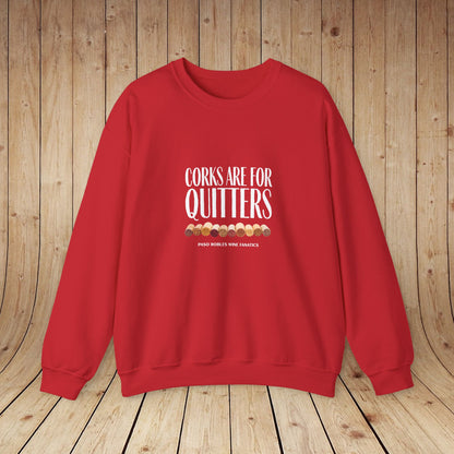 Corks Are For Quitters Sweatshirt