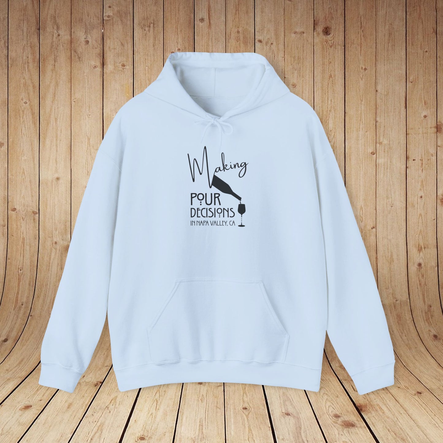 Making Pour Decisions in Napa Valley, CA Hoodie