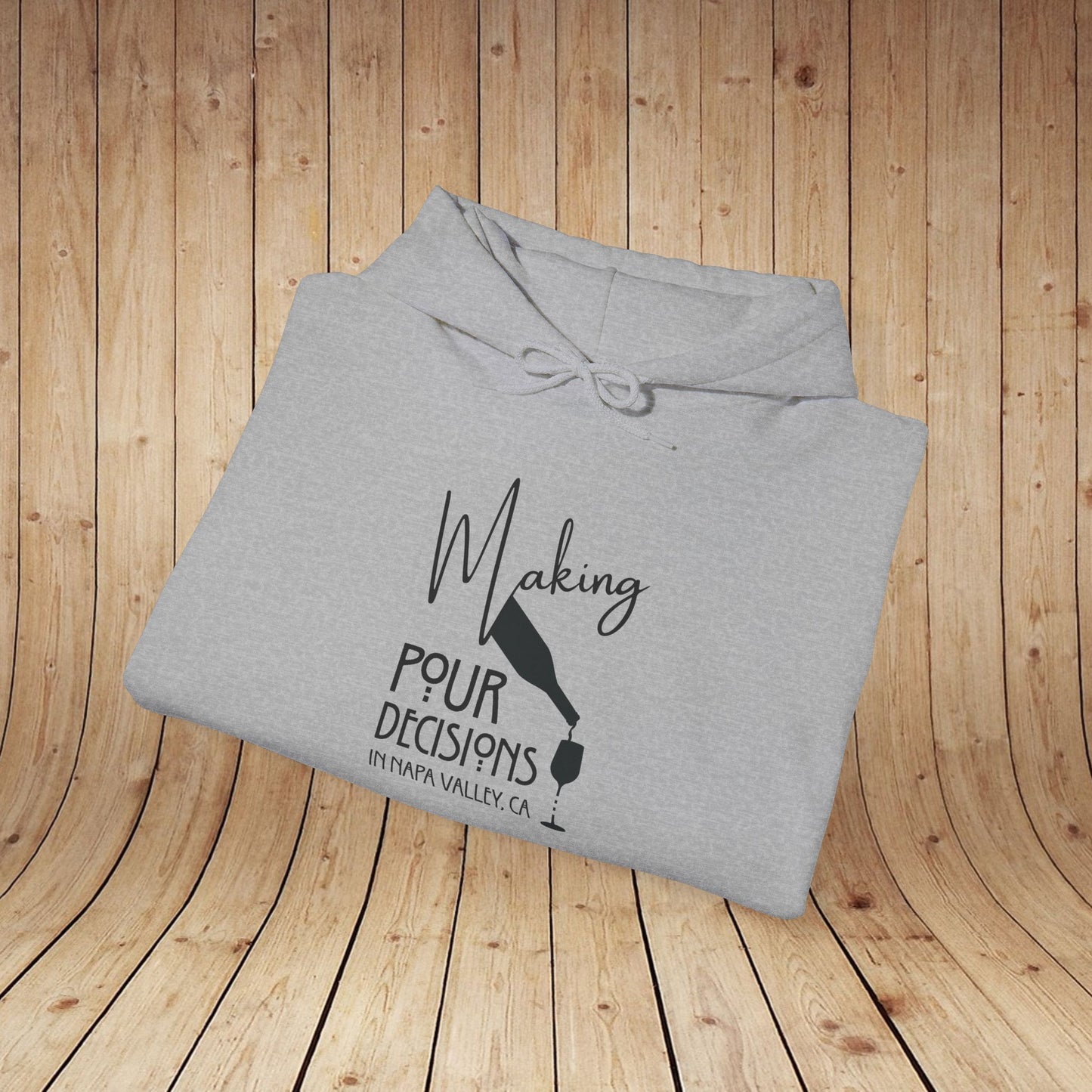 Making Pour Decisions in Napa Valley, CA Hoodie