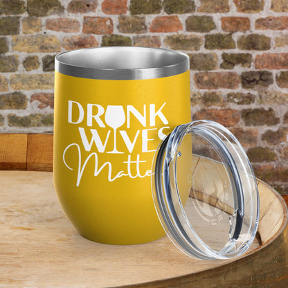 Drunk Wives Matter Personalized 12oz Wine Tumbler