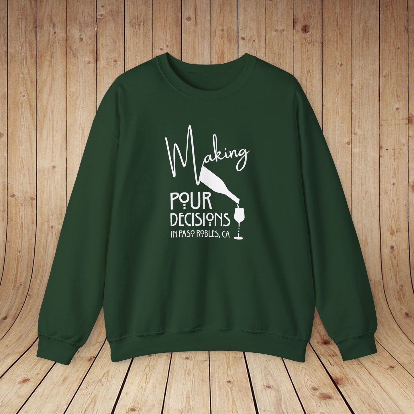 Making Pour Decisions in Paso Robles, CA Sweatshirt