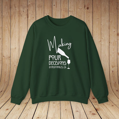 Making Pour Decisions in Paso Robles, CA Sweatshirt