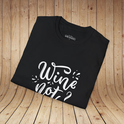 Wine Not? Unisex Softstyle T-Shirt