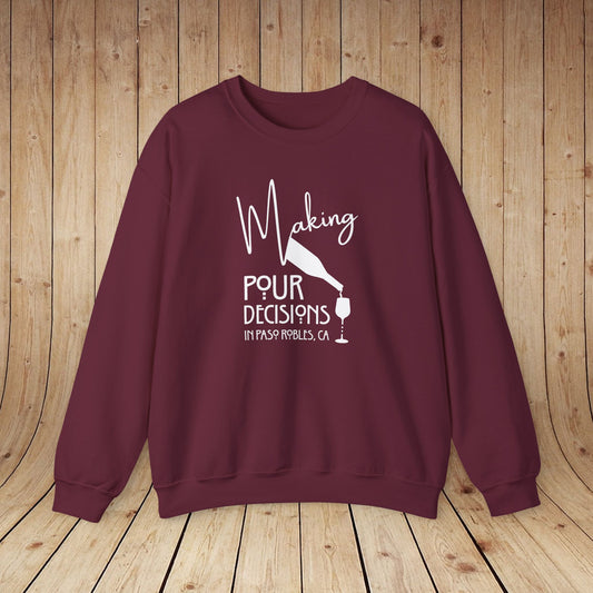 Making Pour Decisions in Paso Robles, CA Sweatshirt