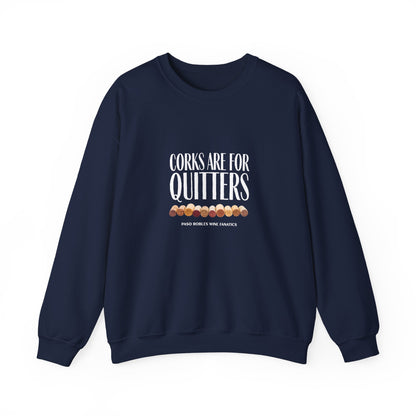 Corks Are For Quitters Sweatshirt