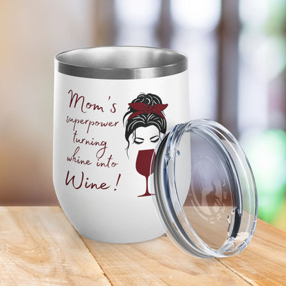 Mom's Superpower, turning whine into Wine! 12oz Wine Tumbler