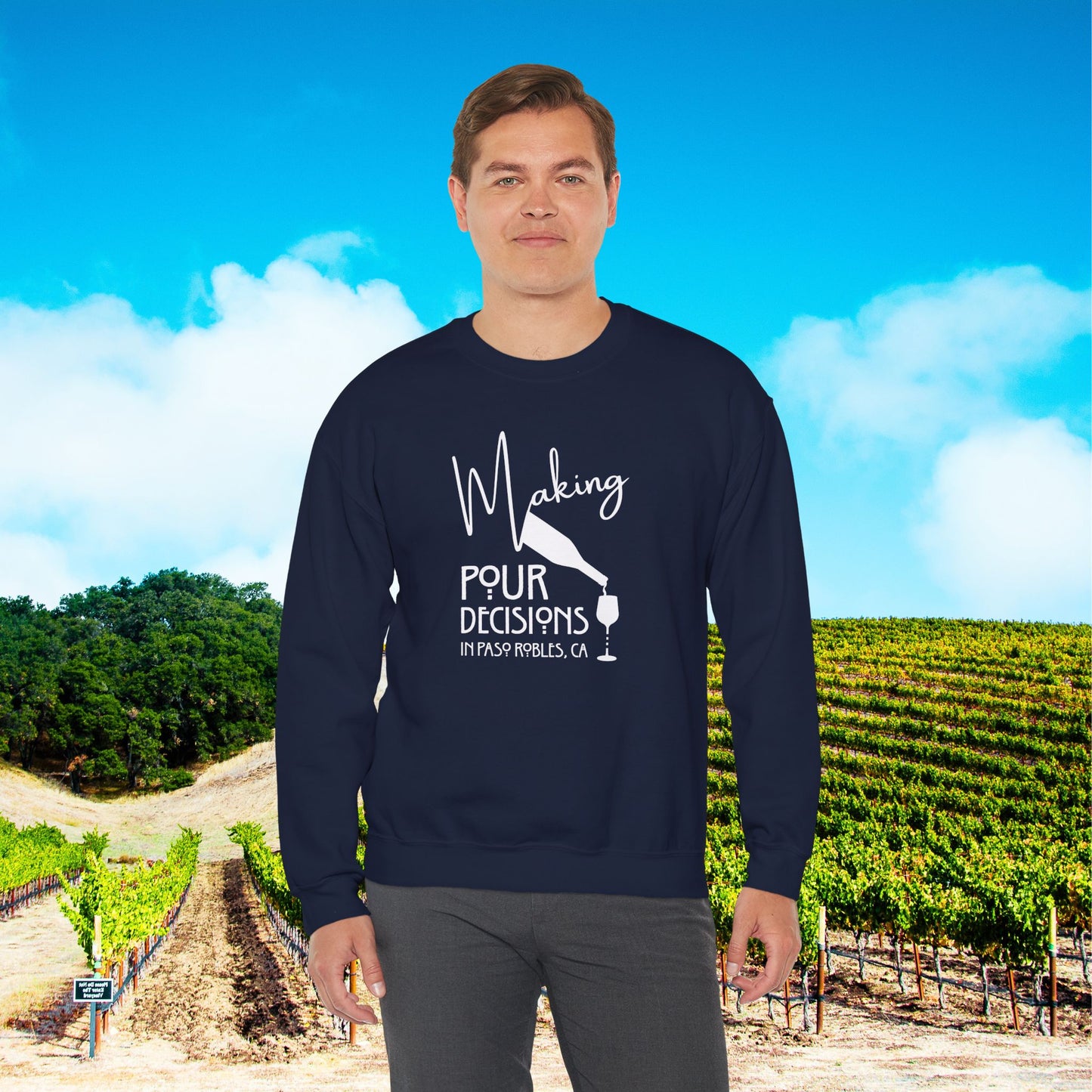 Making Pour Decisions in Paso Robles, CA Sweatshirt