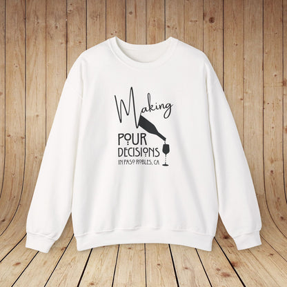 Making Pour Decisions in Paso Robles, CA Sweatshirt