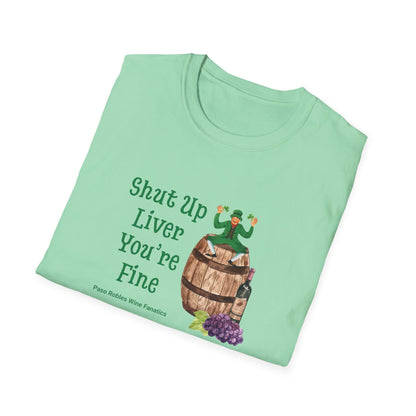 Shut Up Liver You're Fine Unisex Softstyle T-Shirt