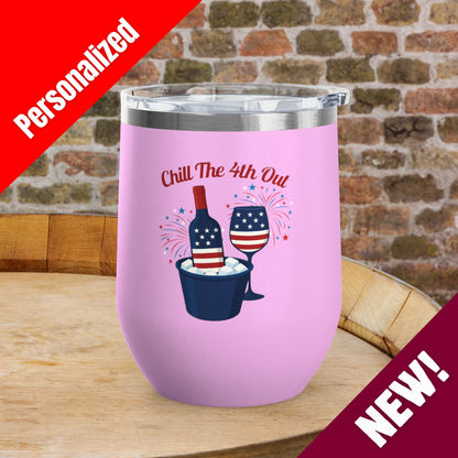 Chill The 4th Out Personalized 12oz Wine Tumbler