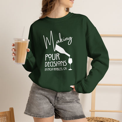 Making Pour Decisions in Paso Robles, CA Sweatshirt