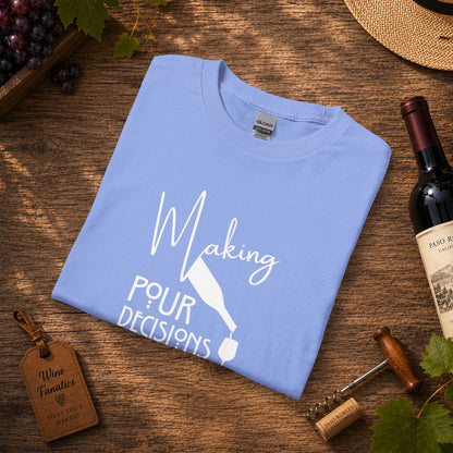 Making Pour Decisions In Sonoma Valley, CA Long Sleeve T-Shirt