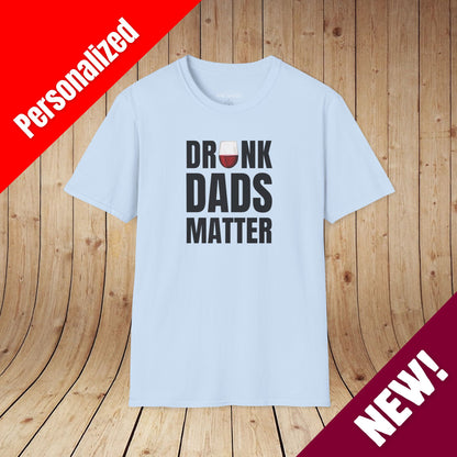 Drunk Dads Matter T-Shirt