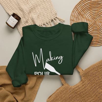 Making Pour Decisions in Paso Robles, CA Sweatshirt