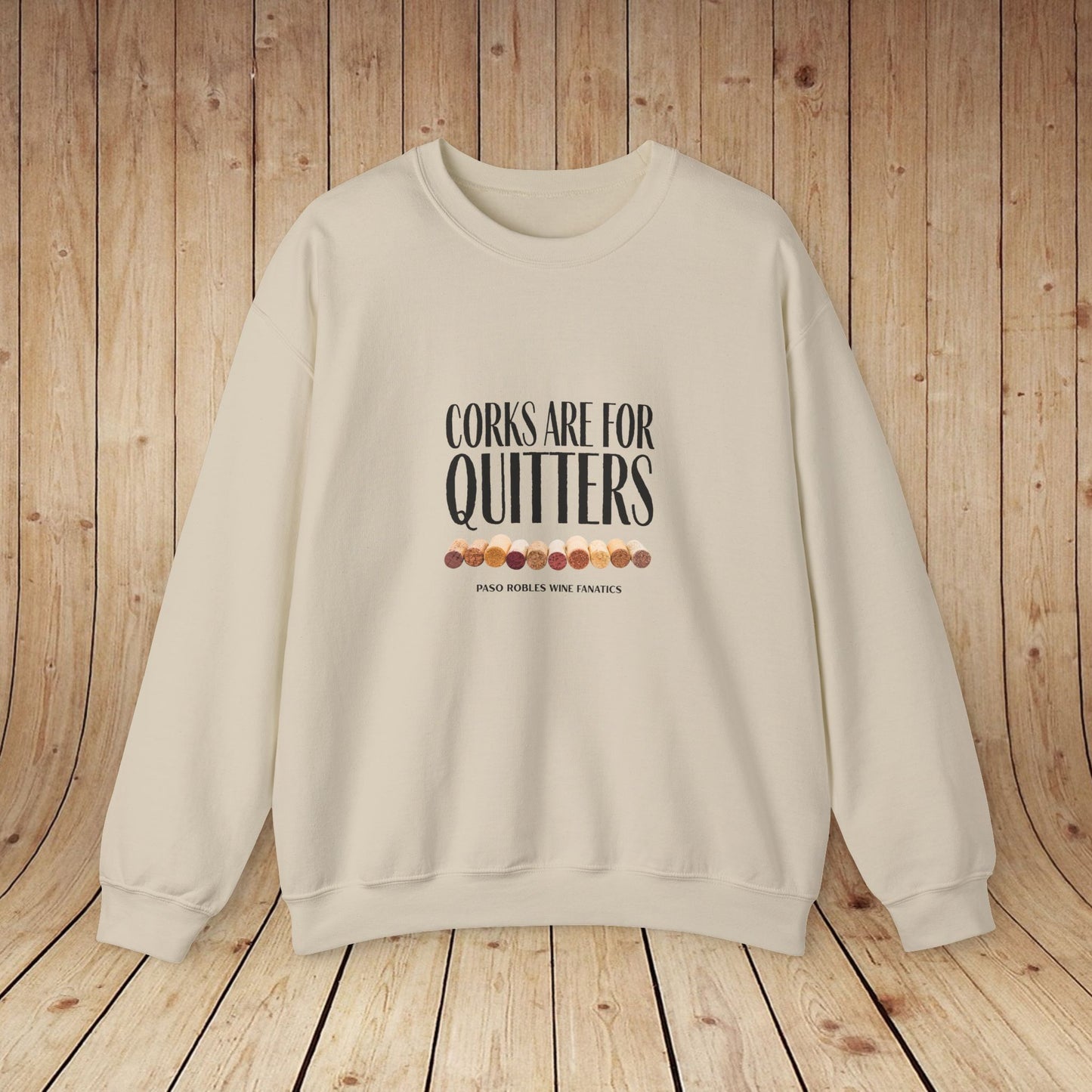 Corks Are For Quitters Sweatshirt