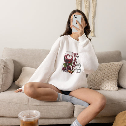 WINE Is Needed Everyday Sweatshirt