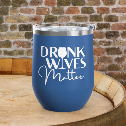 Drunk Wives Matter Personalized 12oz Wine Tumbler