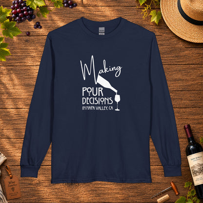 Making Pour Decisions In Napa Valley, CA Long Sleeve T-Shirt