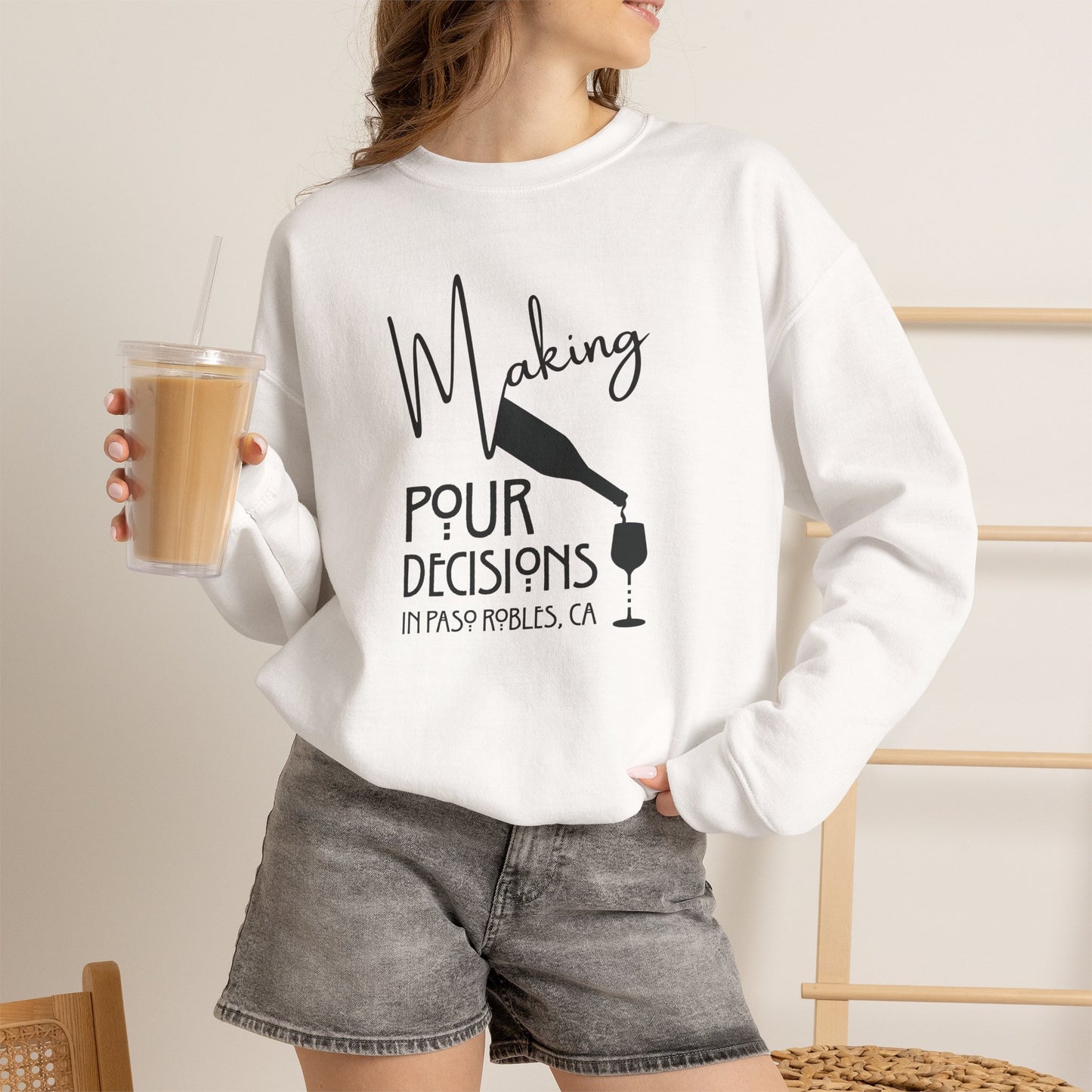 Making Pour Decisions in Paso Robles, CA Sweatshirt