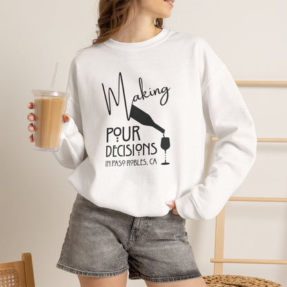 Making Pour Decisions in Paso Robles, CA Sweatshirt