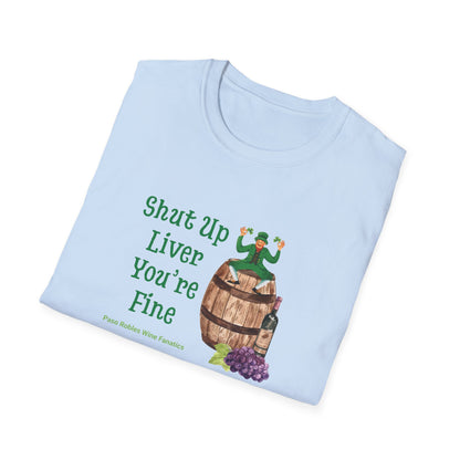Shut Up Liver You're Fine Unisex Softstyle T-Shirt