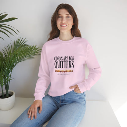 Corks Are For Quitters Sweatshirt