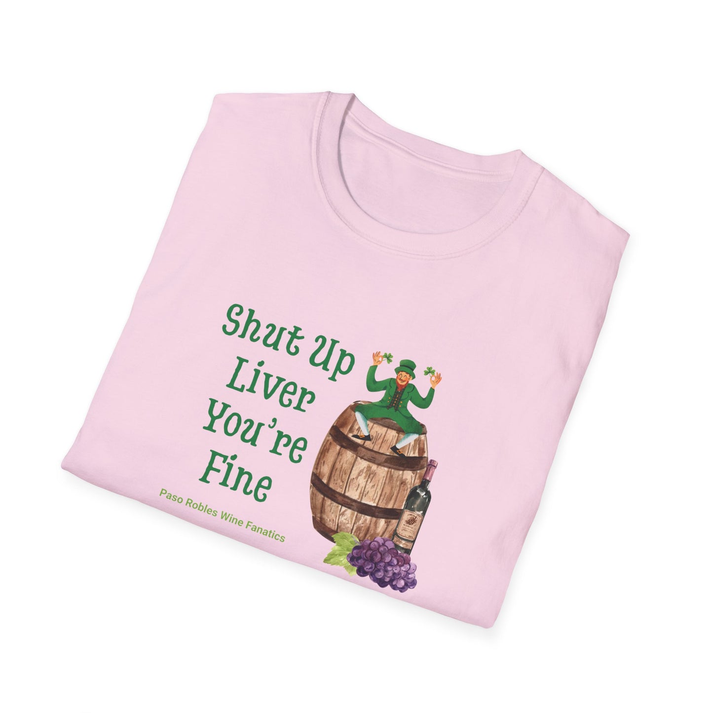 Shut Up Liver You're Fine Unisex Softstyle T-Shirt