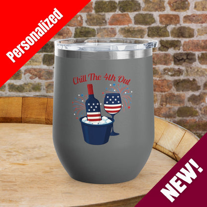 Chill The 4th Out Personalized 12oz Wine Tumbler